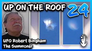 Up on The Roof 24 | UFO Robert Bingham, The Summoner