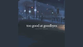 Too Good at Goodbyes