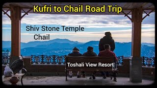 Kufri tourist places। Shiv stone temple chail। Kufri hotel। Toshali Resort।Chail to kufri road trip।