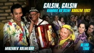 Mirzabek Xolmedov - Galsin, galsin hamma ko'rsin! | Xorazm 1992