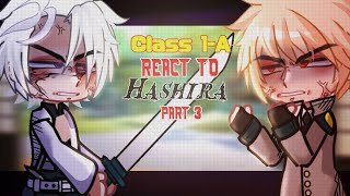 🐍Class 1-A react to Hashira🐍// Part (3/3)// Obanai, Sanemi, Gyomei// Final part// read desc