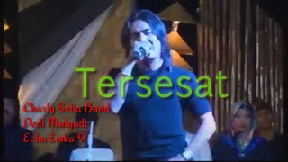 Tersesat | Charly Setia Band, Dedi Mulyady & Echa Emka 9