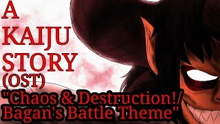 A KAIJU STORY (OST) : "Chaos & Destruction!/Bagan's Battle Theme"