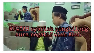 Prosesi RUQYAH oleh abah || untuk menghilangkan aura negatif yang ada dalam tubuh pasien||