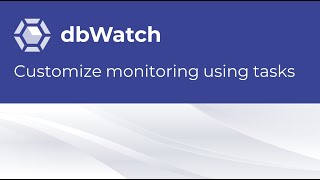 Episode 4: Customize monitoring using tasks