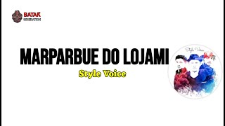 MARPARBUE DO LOJAMI - STYLE VOICE LIRIK | UNOFFFICIAL |