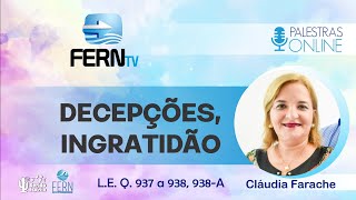 Decepções, Ingratidão - LE 937 e 938 | Cláudia Farache