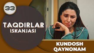 KUNDOSH QAYNONAM "Taqdirlar Iskanjasi" 33-qism