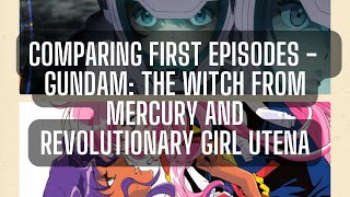 Comparing First Episodes - Gundam: The Witch from Mercury and Revolutionary Girl Utena