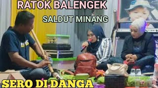 SALDUT MINANG "RATOK BALENGEK" SERO DI DANGA !!!