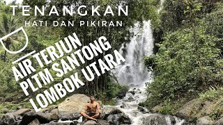 DIRECTION !!! AIR TERJUN PLTMH SANTONG ( DAM SANTONG ) || KEC. KAYANGAN, LOMBOK UTARA