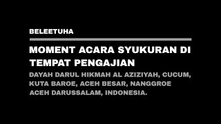 MOMENT ACARA SYUKURAN DI TEMPAT PENGAJIAN | Cucum | Kuta Baroe | Aceh Besar | BaleeTuha | Ep : 4