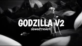 DJ GODZILLA V2 SLOW REMIX (Slowed & Reverb) 🎧 || yang kalian cari viral tik tok 2023