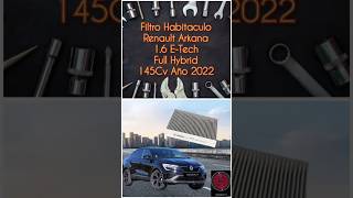 Filtro Habitaculo Renault Arkana 1.6 E-Tech Full Hybrid 145Cv Año 2022#renaultarkana #automobile