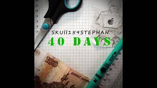 SKULL159STEPHAN - 40 DAYS