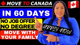 Move To Canada 🇨🇦 In 60 Days | No Degree | No Job Offer| Move With Family In 2023