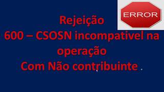 Rejeição 600: CSOSN incompatível na operação com Não Contribuinte