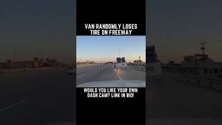 Van Randomly Loses Tire On Freeway! Dash Cam 😯