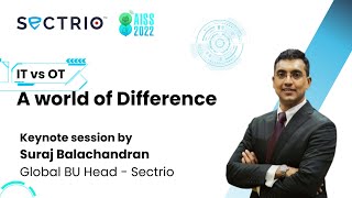 IT vs OT - A  World of Difference | AISS 2022 Keynote session by Suraj Balachandran