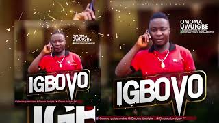 IGBOVO BY OMOMA UWUIGBE ( AUDIO MIX)