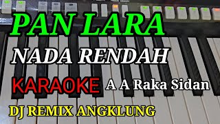 PAN LARA,A A RAKA SIDAN KARAOKE DJ REMIX ANGKLUNG