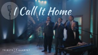 Tribute Quartet - I Call It Home (Official Music Video)