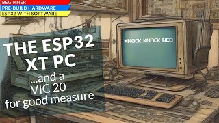 The ESP32 XT PC - Wait...what?