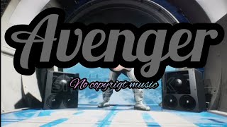 no copyright music [AVENGER]