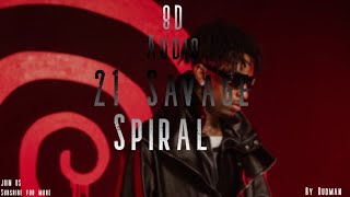 21 Savage - Spiral (8D Audio) 🎧