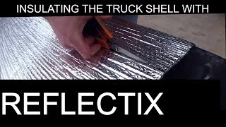 Truck Bed Shell Camper - Part 4- Insulating the cap with Reflectix