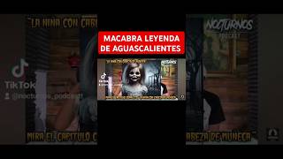 MACABRA LEYENDA DE AGUASCALIENTES #parati #leyendas #shorts #shortsviral #viral #fyp #asombro