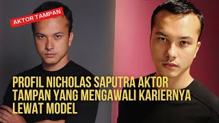 Profil Nicholas Saputra ‼️Aktor tampan ini yang mengawali kariernya lewat model