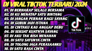 DJ VIRAL TIKTOK TERBARU 2024 - DJ BERHARAP SELALU BERSAMA - DJ KU MENATAP SATU BINTANG FULL ALBUM