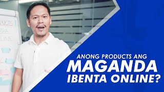 Anong Mga Products Ang Magandang Ibenta Sa Internet?