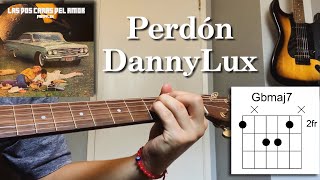 Perdón - DannyLux - Tutorial - Acordes - Guitarra