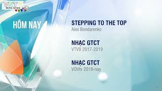 VNTV MUSIC | STEPPING TO THE TOP - ALEX BONDARENKO [Nhạc GTCT VTV9 2017 - 2019, VOVtv 2018 - nay]