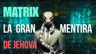 LA MATRIX DE JEHOVÁ  |  Jehová el padre de mentira