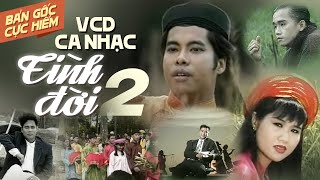 CD Ca Nhạc TÌNH ĐỜI 2 - Bản GỐC Cực Hiếm || Đêm Yêu Đương (Ngọc Sơn), Người Tình Mùa Đông,...