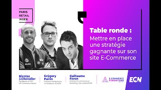 Table ronde : Mettre en place une stratégie gagnante sur son site E-Commerce