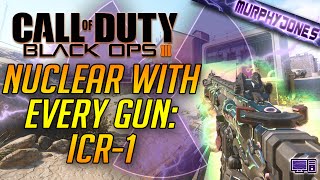 [LIVE] Black Ops 3 PC - Nuclear With Every Gun: ICR-1 [60 FPS]