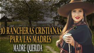 10 RANCHERAS CRISTIANAS // MADRE QUERIDA