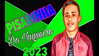 PISADINHA DO VAQUEIRO - EP DO VAQUEIRO - MÚSICAS NOVAS - MARÇO 2023 - MÉDIOS NO