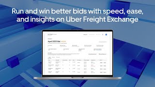 Run and win better bids with speed, ease, and insights on Uber Freight Exchange