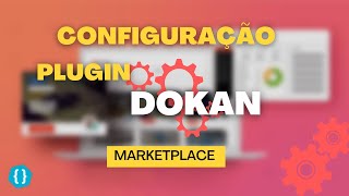 Configurações do Plugin Dokan Marketplace no WordPress