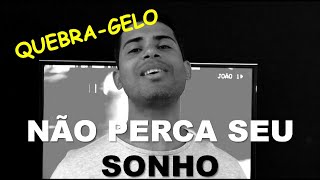 QUEBRA-GELO - Dinâmica Não Perca o seu Sonho