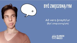 Að vera þreytt/ur — Być zmęczoną/ym | Islandzki Inaczej