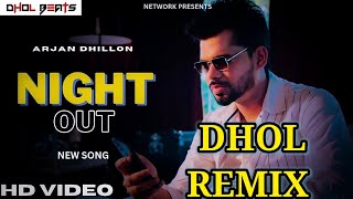 Night out l Dhol Remix l Arjan dhillon l Dhol Beats l Latest Punjabi Song 2023