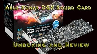 Asus Xonar DGX Sound Card Unboxing and Review