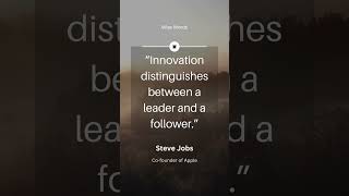 Innovation distinguishes between a leader and a follower.