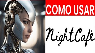 Como Usar NightCafe AI  / 2024